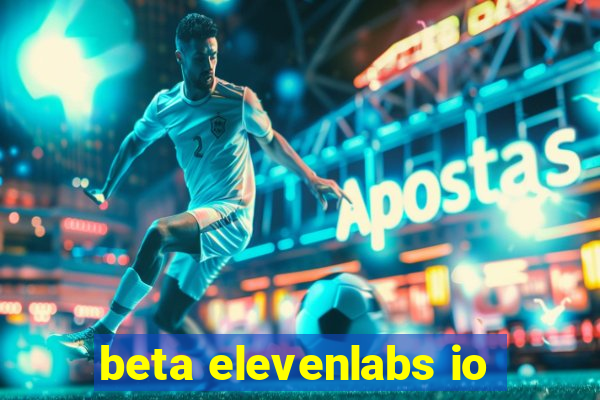 beta elevenlabs io